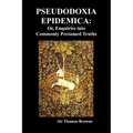 Pseudodoxia Epidemica: Or, Enquiries Into Commonly Presumed Truths (1672) - Paperback