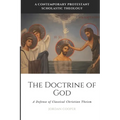 The Doctrine of God: A Defense of Classical Christian Theism - Paperback