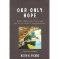 Our Only Hope: Eddie's Holocaust Story and the Weisz Family Correspondence - Paperback