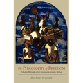 The Philosophy of Freedom: A Modern Philosophy of Life Developed by Scientific Methods - Paperback