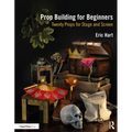 Prop Building for Beginners: Twenty Props for Stage and Screen - Paperback