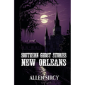 Southern Ghost Stories: New Orleans - Paperback