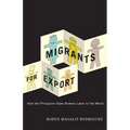 Migrants for Export: How the Philippine State Brokers Labor to the World - Paperback