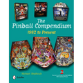The Pinball Compendium: 1982 to Present - Hardcover