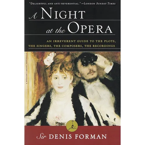 A Night at the Opera: An Irreverent Guide to the Plots, the Singers, the Composers, the Recordings - Paperback