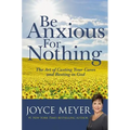 Be Anxious for Nothing: The Art of Casting Your Cares and Resting in God - Hardcover