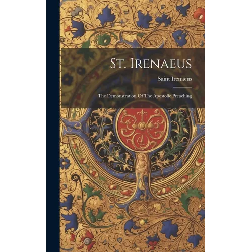 St. Irenaeus: The Demonstration Of The Apostolic Preaching - Hardcover