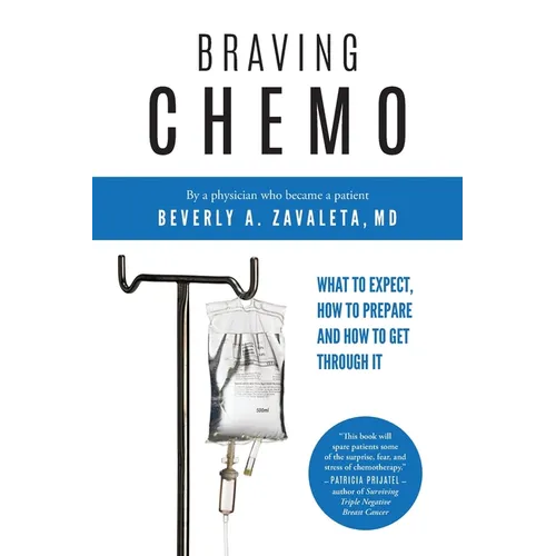 Braving Chemo: What to Expect, How to Prepare and How to Get Through It - Paperback