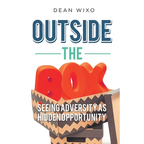 Outside the Box: Seeing Adversity as Hidden Opportunity - Paperback