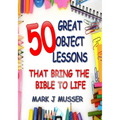 50 Great Object Lessons That Bring the Bible to Life - Paperback