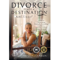 Divorce Is Not A Destination(R) A.A.C.T. In Joy!(TM) - Hardcover