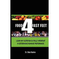 Food 4 Fast Feet: Learn why nutrition is vitally important in determining running performance - Paperback
