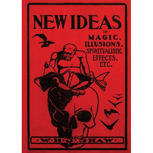 New Ideas in Magic, Illusions, Spiritualistic Effects, Etc. - Paperback