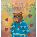 I Love You, I Trust You, I'm Proud of You - Hardcover