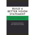 Build a Better Vision Statement: Extending Research with Practical Advice - Paperback