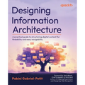 Designing Information Architecture: A practical guide to structuring digital content for findability and easy navigability - Paperback