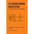 The Leadership Warrior: Coaches Edition: Lessons from the Samurai - Paperback