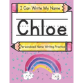 I Can Write My Name: Chloe: Personalized Name Writing Practice - Paperback