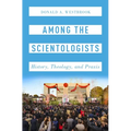 Among the Scientologists: History, Theology, and Praxis - Hardcover