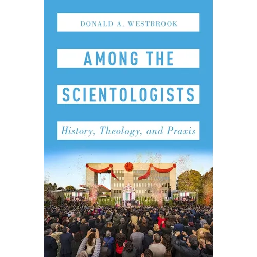 Among the Scientologists: History, Theology, and Praxis - Hardcover