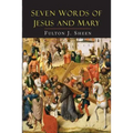Seven Words of Jesus and Mary: Lessons on Cana and Calvary - Paperback