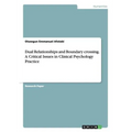 Dual Relationships and Boundary crossing. A Critical Issues in Clinical Psychology Practice - Paperback
