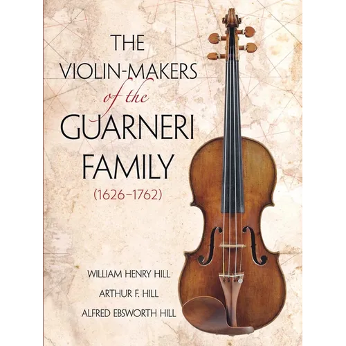 The Violin-Makers of the Guarneri Family (1626-1762) - Paperback