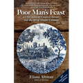 Poor Man's Feast: A Love Story of Comfort, Desire, and the Art of Simple Cooking - Paperback