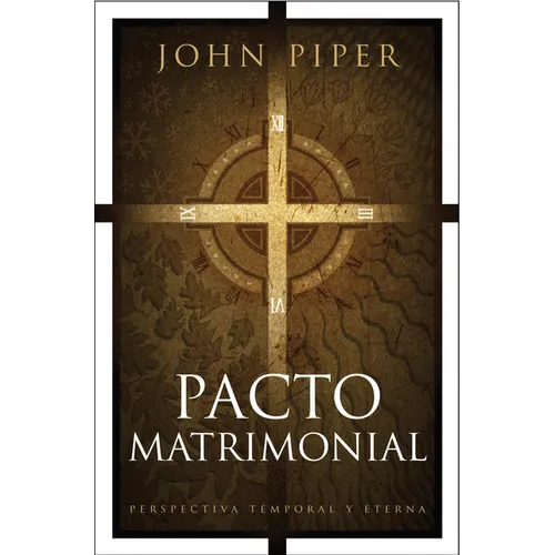 Pacto Matrimonial: Perspectiva Temporal Y Eterna - Paperback