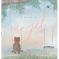 I have an Angel: When You Lose A Loved One But Gain An Angel - Hardcover