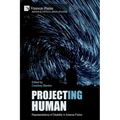 Project(ing) Human: Representations of Disability in Science Fiction - Paperback