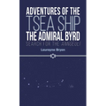 Adventures of the TSEA Ship the Admiral Byrd - Hardcover