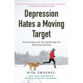 Depression Hates a Moving Target: How Running with My Dog Brought Me Back from the Brink (Depression and Anxiety Therapy, Bipolar) - Paperback
