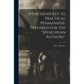 Spencerian Key to Practical Penmanship. Prepared for the "Spencerian Authors", - Paperback