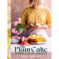The Plain Cake Appreciation Society: 52 Weeks of Cake - Hardcover