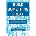 Build Something Great!: Your Reference Manual of the Best Tips for Startups - Paperback