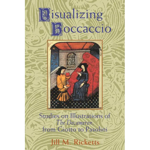 Visualizing Boccaccio: Studies on Illustrations of the Decameron, from Giotto to Pasolini - Paperback