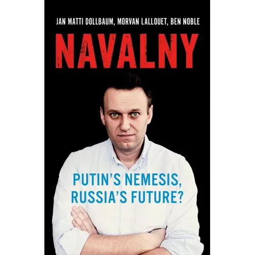 Navalny: Putin's Nemesis, Russia's Future? - Hardcover