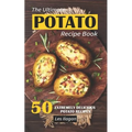 The Ultimate POTATO RECIPE BOOK: 50 Extremely Delicious Potato Recipes - Paperback
