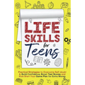 Life Skills for Teens: Practical Strategies to Overcome Self-doubt & Build Confidence, Boost Test Scores and Kick Start Your Game Plan for Extra Money - Paperback