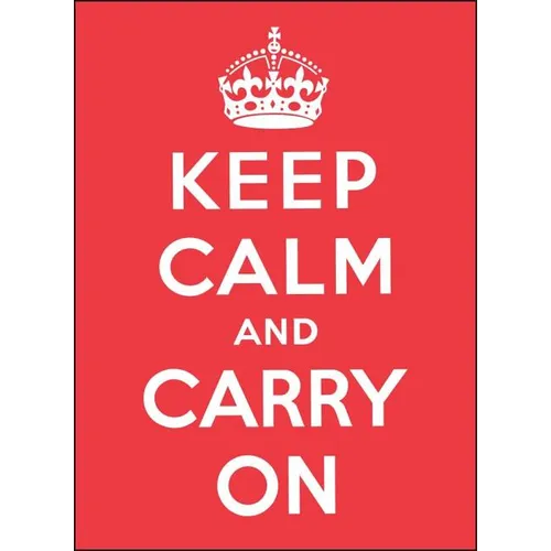 Keep Calm and Carry on: Good Advice for Hard Times - Hardcover