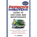 The Pep Boys Auto Guide to Car Care and Maintenance: Easy, Do-It-Yourself Upkeep for a Healthy Car, Vital Tips for Service and Repair, and Strategies - Paperback