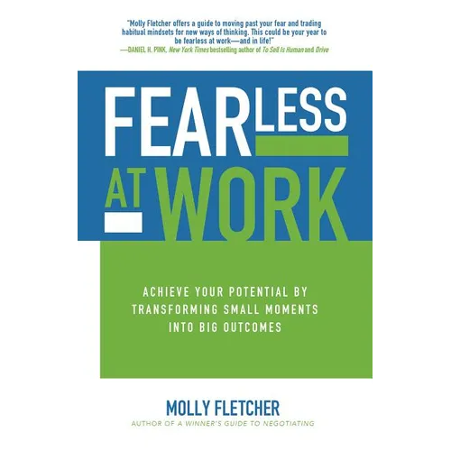 Fearless at Work: Achieve Your Potential by Transforming Small Moments Into Big Outcomes - Hardcover