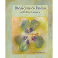 Blossoms of Praise: a 30 Day Journey - Paperback