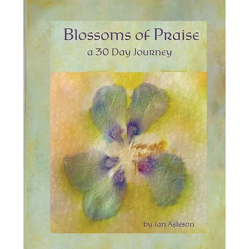 Blossoms of Praise: a 30 Day Journey - Paperback