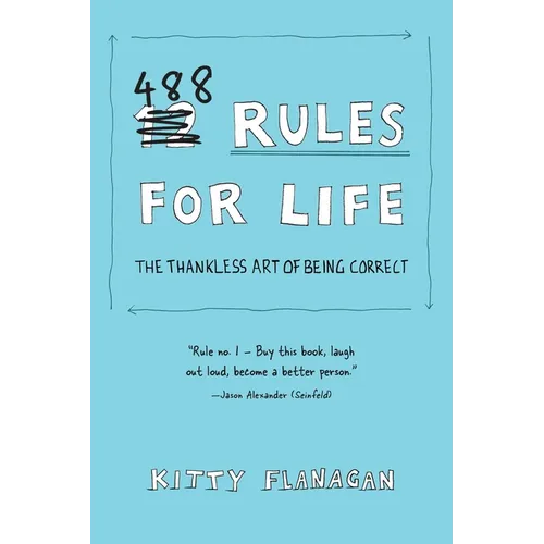488 Rules for Life: The Thankless Art of Being Correct - Paperback