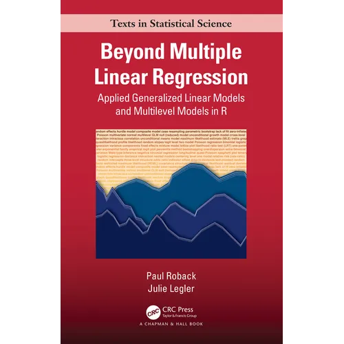 Beyond Multiple Linear Regression: Applied Generalized Linear Models And Multilevel Models in R - Paperback