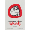 Christ's Body, Christ's Wounds: Staying Catholic When You've Been Hurt in the Church - Hardcover
