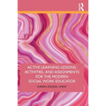 Active Learning Lessons, Activities, and Assignments for the Modern Social Work Educator - Paperback