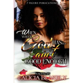 When What God Has Ain't Good Enough - Paperback